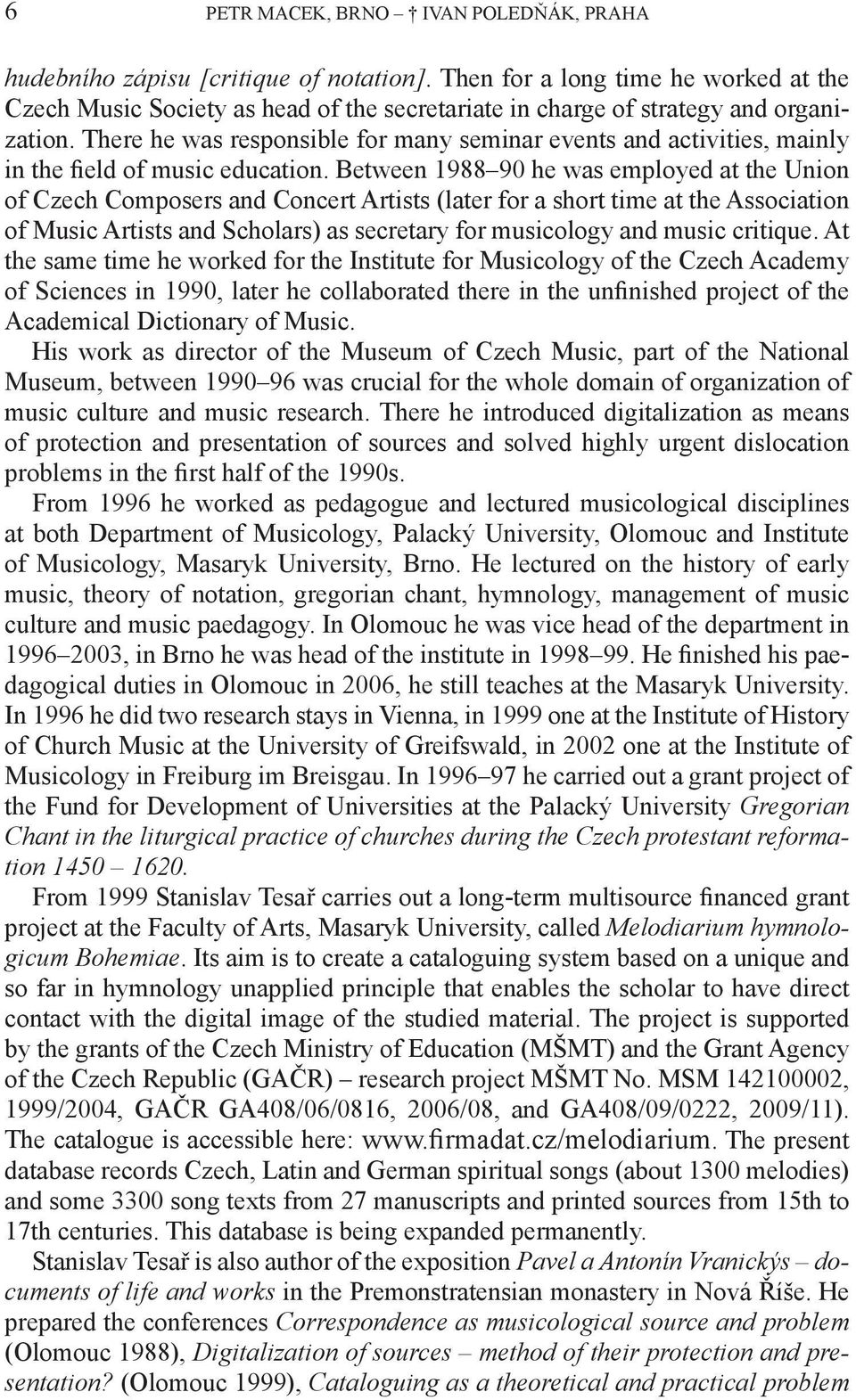 There he was responsible for many seminar events and activities, mainly in the field of music education.