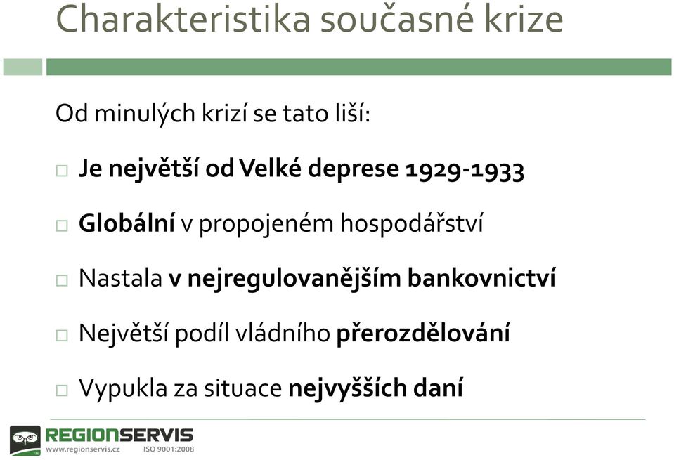 hospodářství Nastala v nejregulovanějším bankovnictví Největší