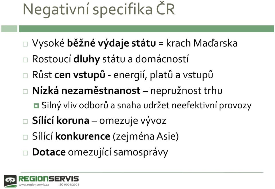 nezaměstnanost nepružnost trhu Silný vliv odborů a snaha udržet neefektivní