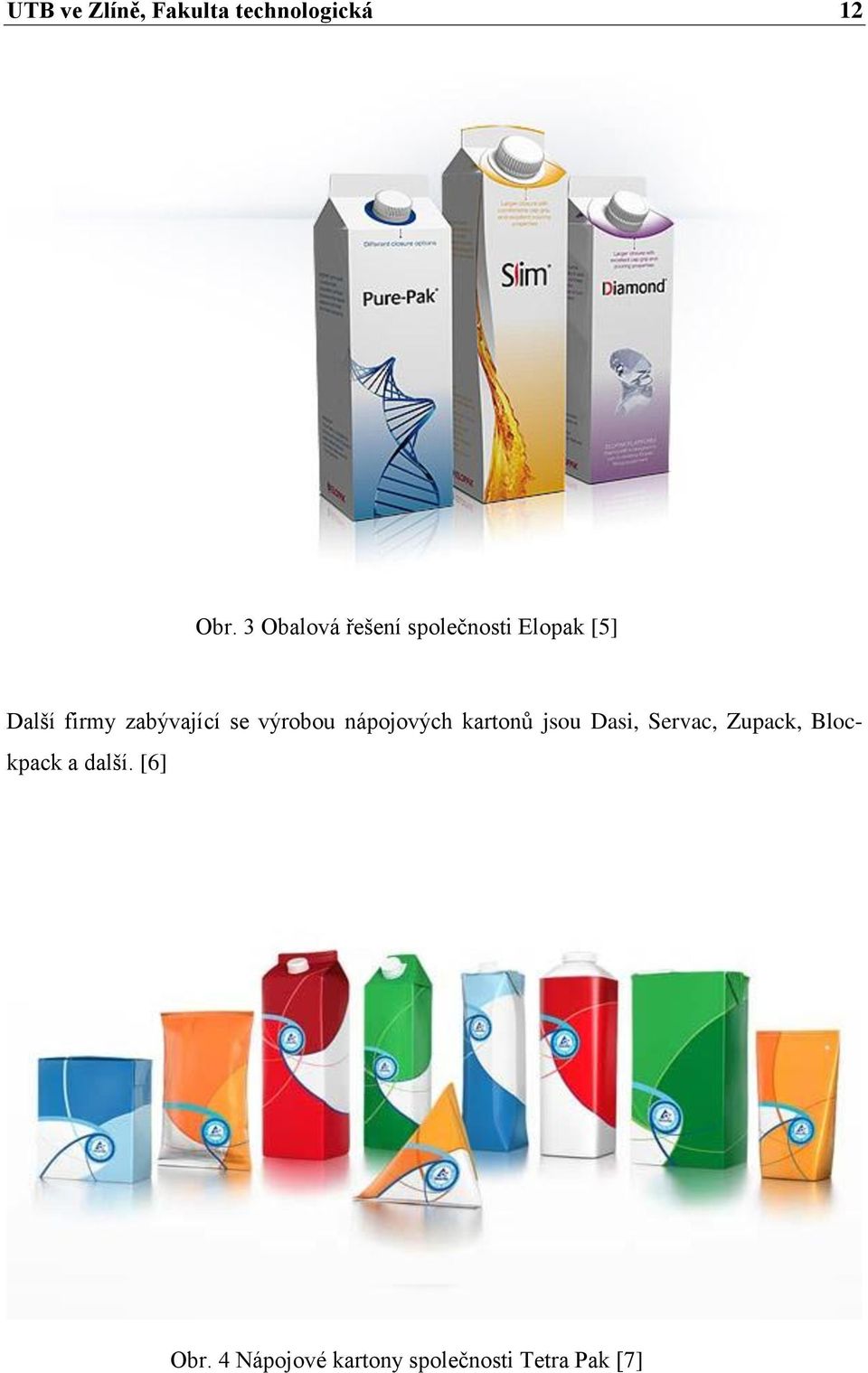 zabývající se výrobou nápojových kartonů jsou Dasi,
