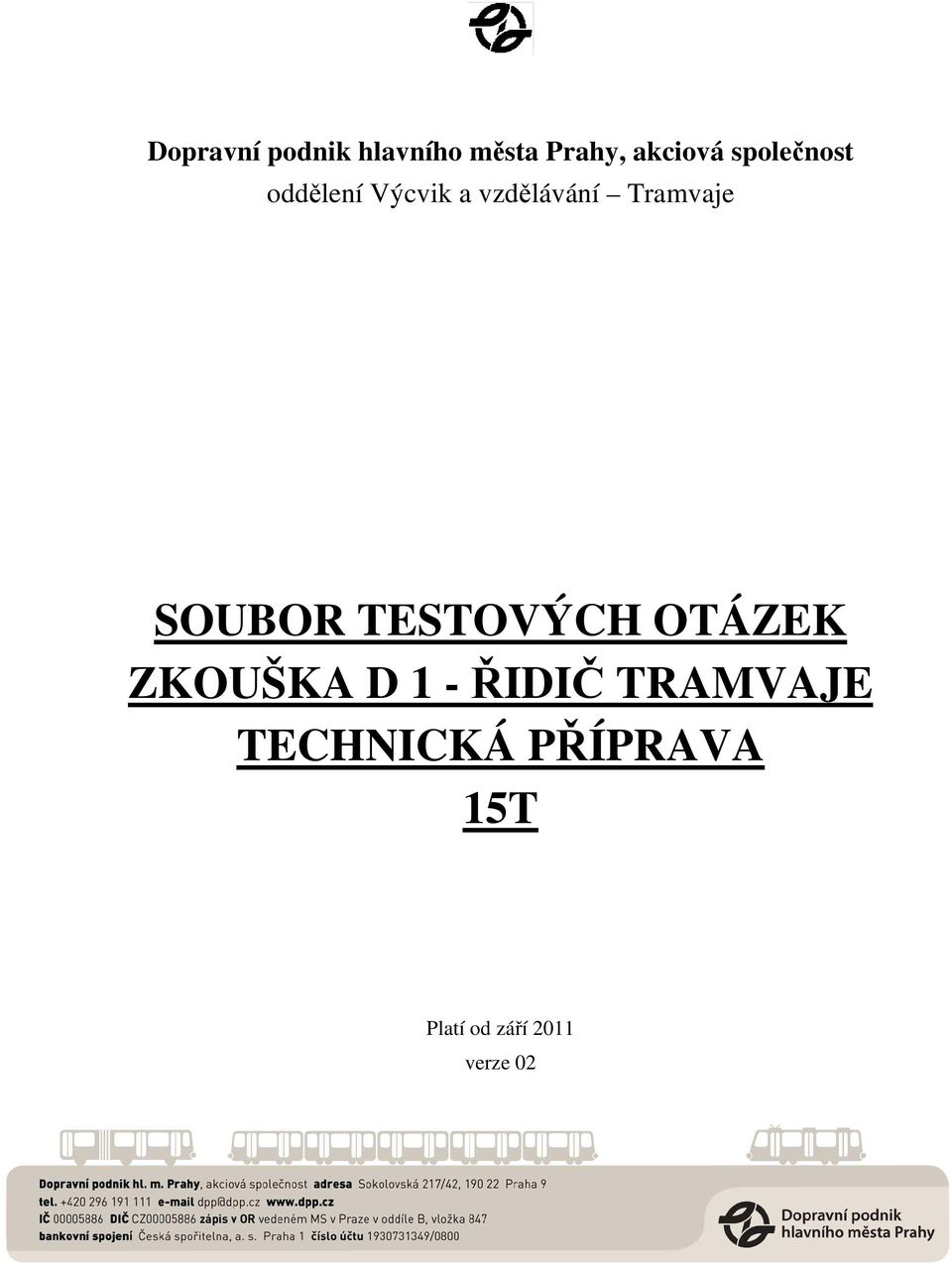 SOUBOR TESTOVÝCH OTÁZEK ZKOUŠKA D 1 - ŘIDIČ