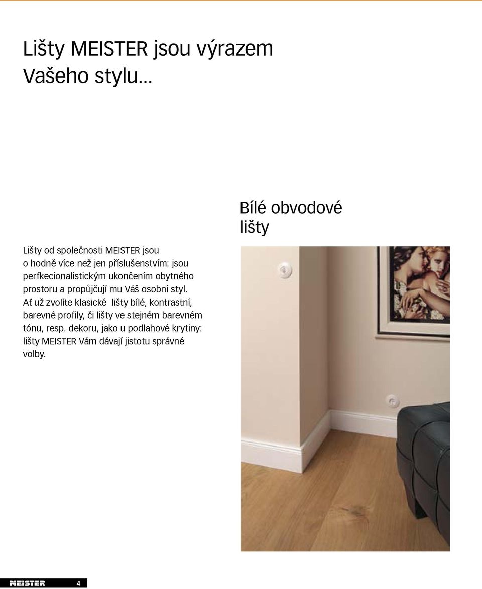 ukončením obytného prostoru a propůjčují mu Váš osobní styl.