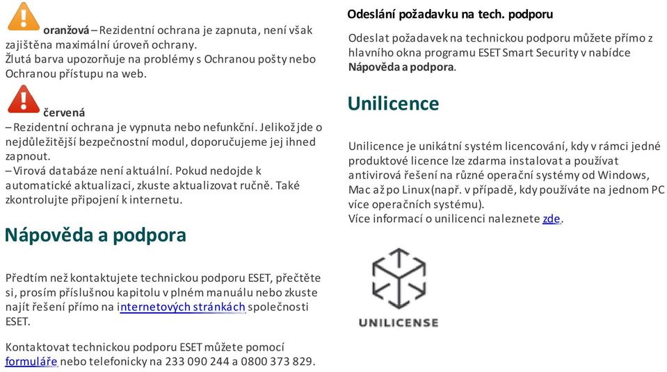 Pokud nedojde k automatické aktualizaci, zkuste aktualizovat ručně. Také zkontrolujte připojení k internetu. Nápověda a podpora Odeslání požadavku na tech.