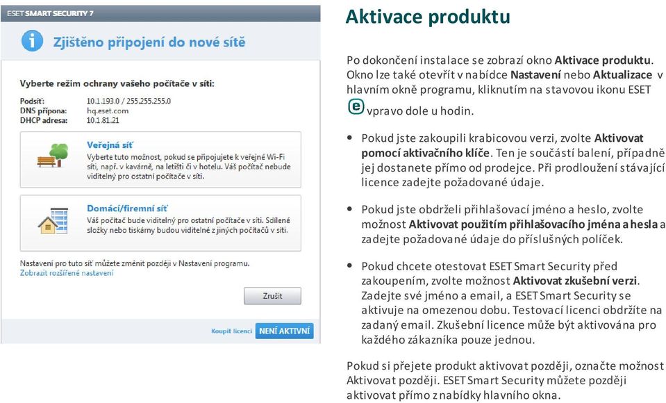 Pokud jste zakoupili krabicovou verzi, zvolte Aktivovat pomocí aktivačního klíče. Ten je součástí balení, případně jej dostanete přímo od prodejce.