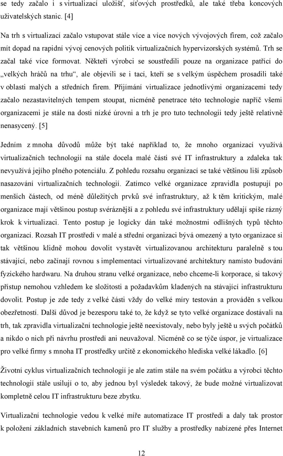Trh se začal také více formovat.