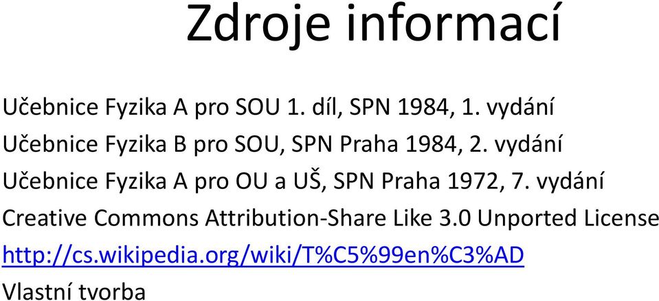 vydání Učebnice Fyzika A pro OU a UŠ, SPN Praha 1972, 7.