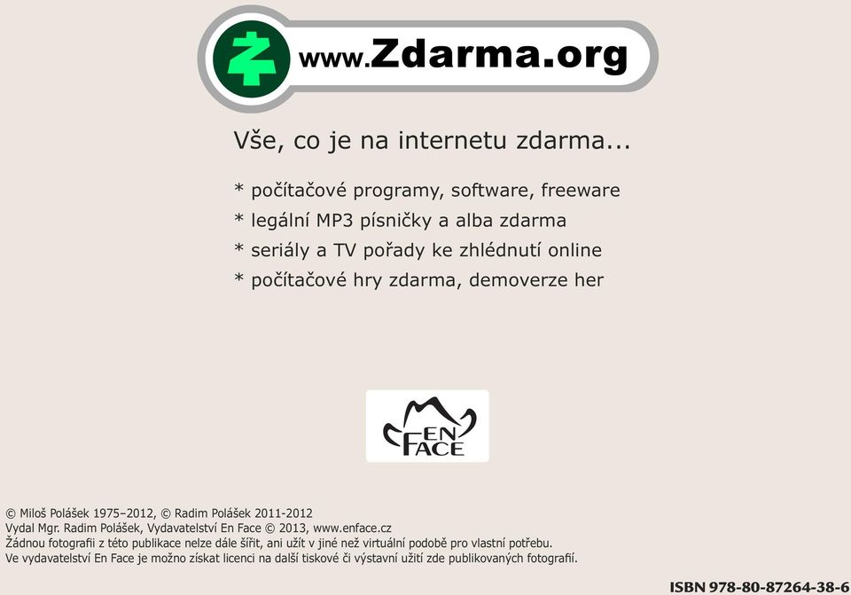 hry zdarma, demoverze her Miloš Polášek 1975 2012, Radim Polášek 2011-2012 Vydal Mgr. Radim Polášek, Vydavatelství En Face 2013, www.enface.