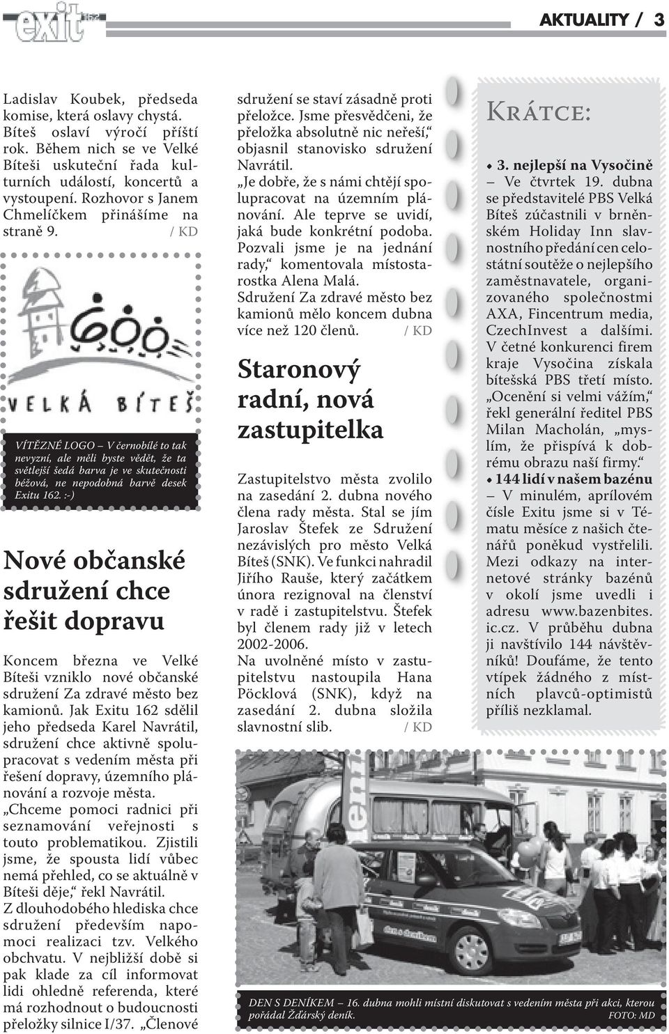/ KD VÍTĚZNÉ LOGO V černobílé to tak nevyzní, ale měli byste vědět, že ta světlejší šedá barva je ve skutečnosti béžová, ne nepodobná barvě desek Exitu 162.