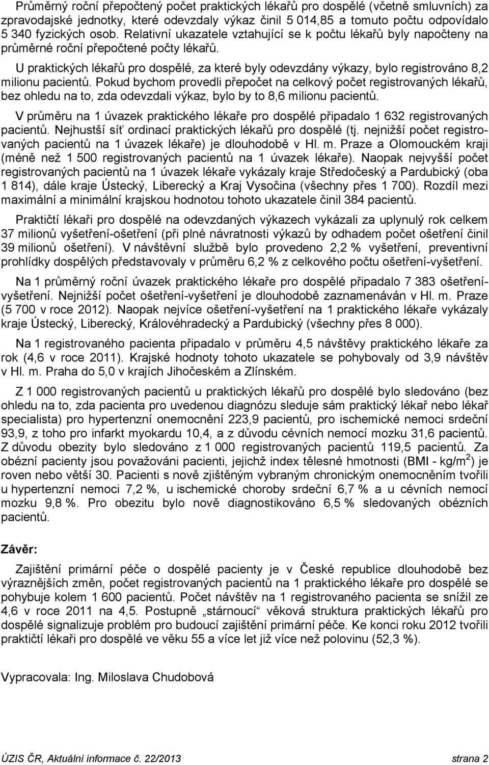 U praktických lékařů pro dospělé, za které byly odevzdány výkazy, bylo registrováno 8,2 milionu pacientů.