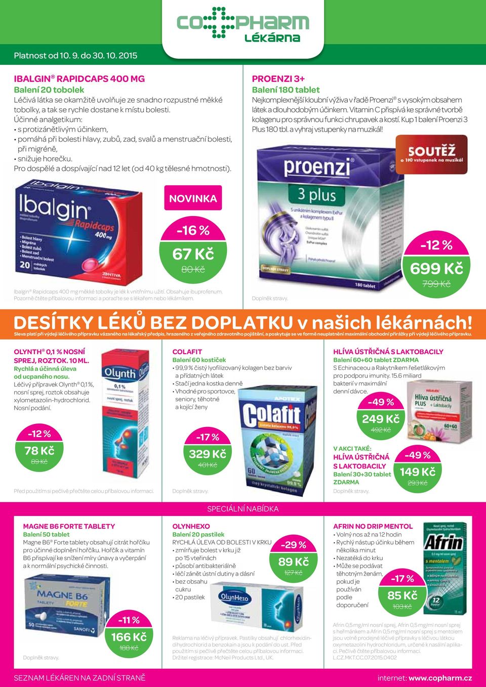 Pro dospělé a dospívající nad 12 let (od 40 kg tělesné hmotnosti). PROENZI 3+ Balení 180 tablet Nejkomplexnější kloubní výživa v řadě Proenzi s vysokým obsahem látek a dlouhodobým účinkem.