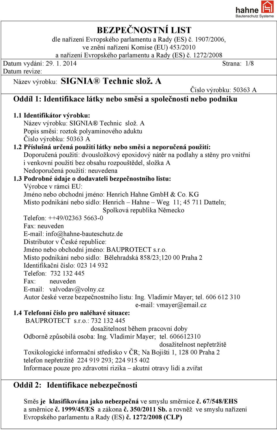 A Popis směsi: roztok polyaminového aduktu Číslo výrobku: 50363 A 1.