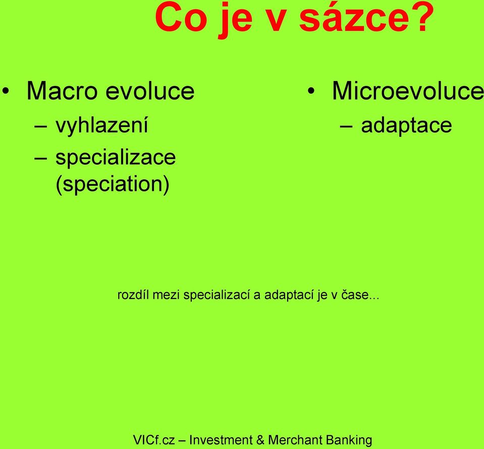 (speciation) Microevoluce adaptace rozdíl