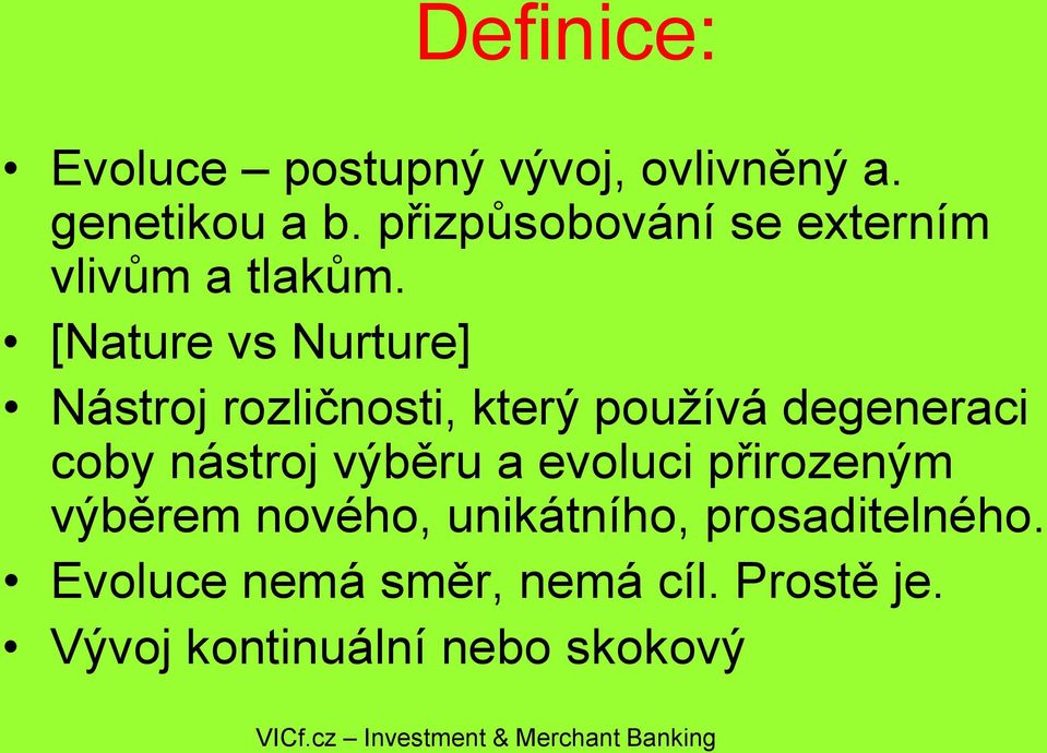[Nature vs Nurture] Nástroj rozličnosti, který používá degeneraci coby nástroj výběru a