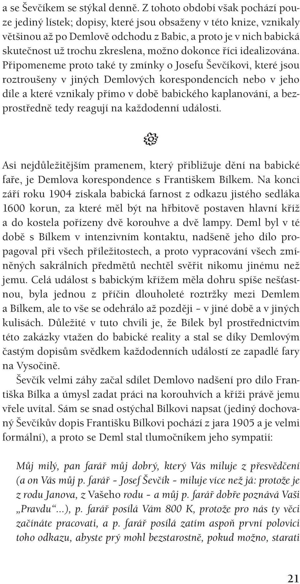 možno dokonce říci idealizována.