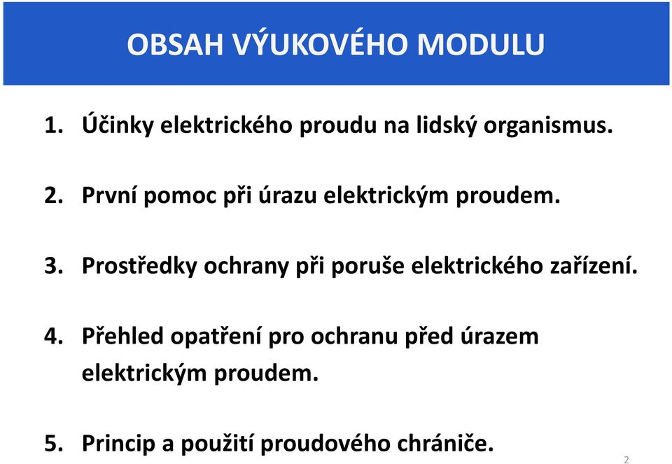 První pomoc při úrazu elektrickým proudem. 3.