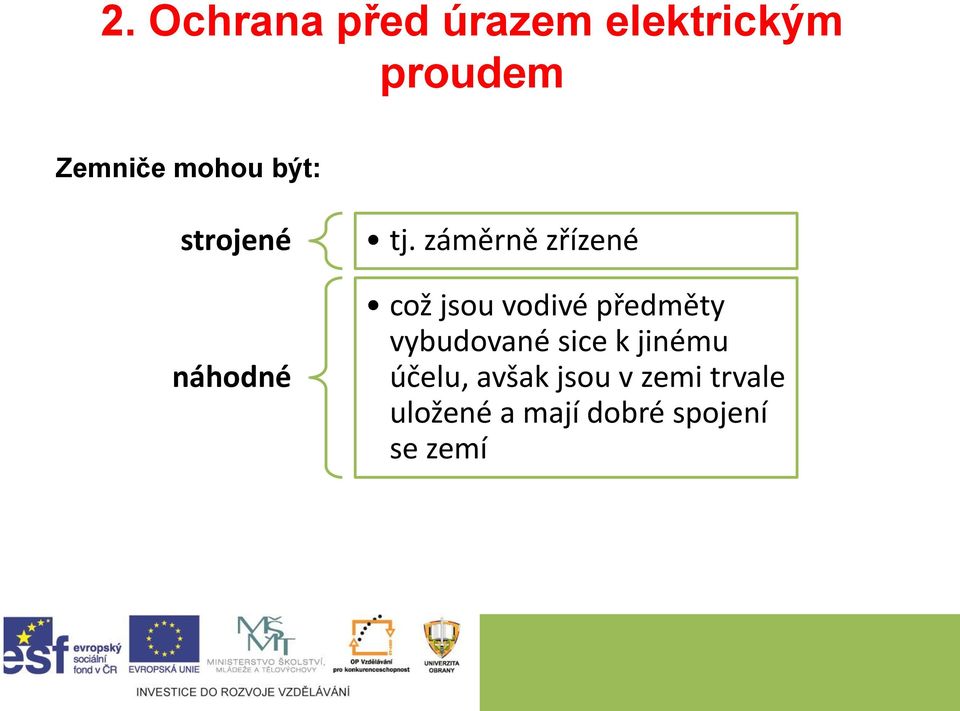 záměrně zřízené náhodné což jsou vodivé předměty