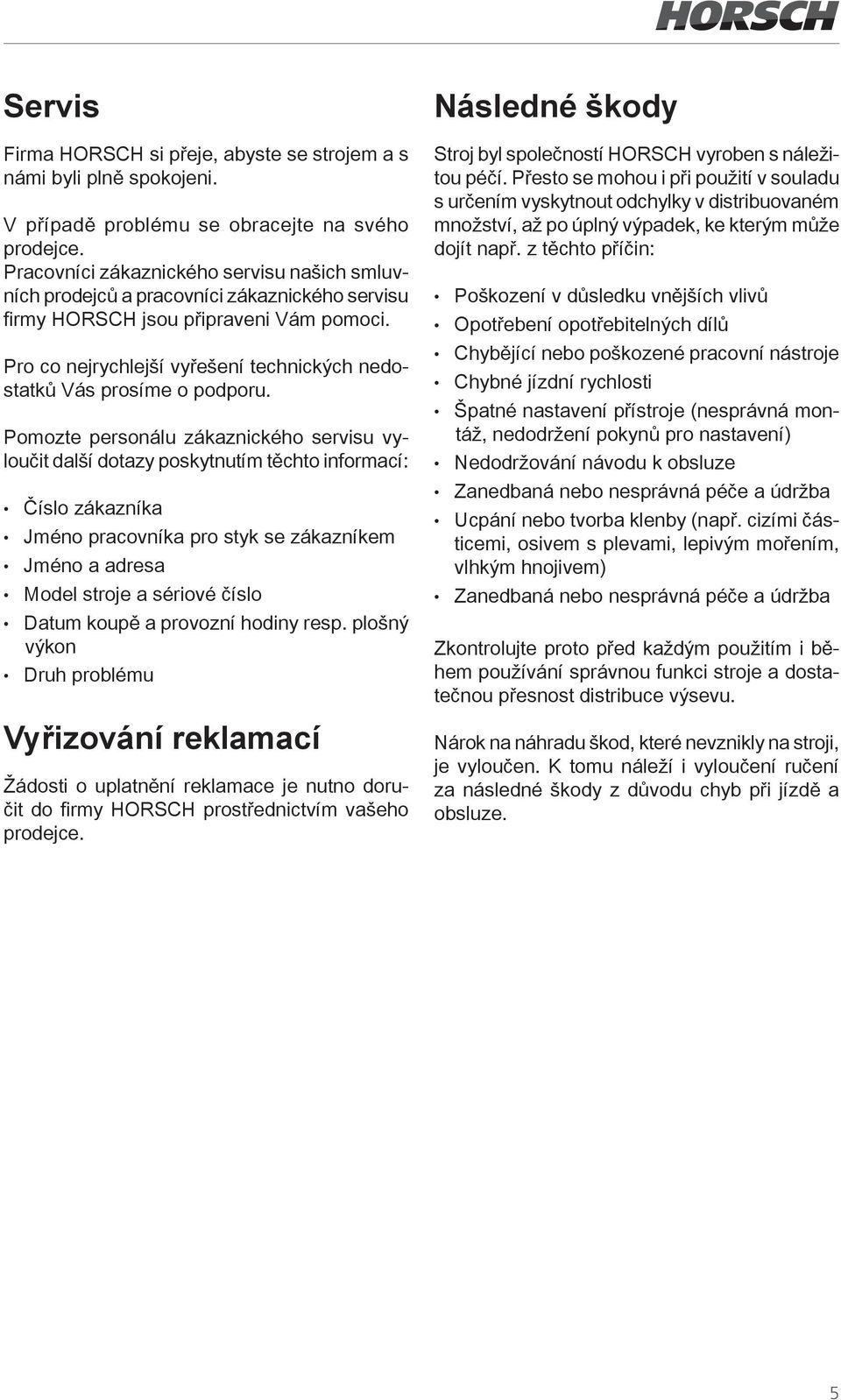 Pro co nejrychlejší vyřešení technických nedostatků Vás prosíme o podporu.