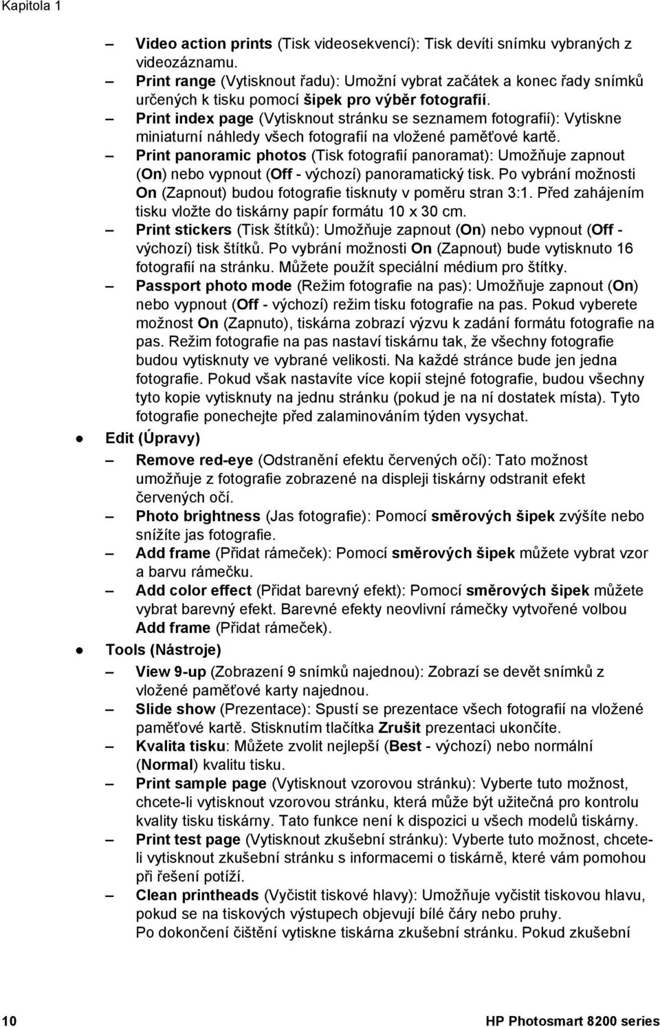 Print index page (Vytisknout stránku se seznamem fotografií): Vytiskne miniaturní náhledy všech fotografií na vložené paměťové kartě.