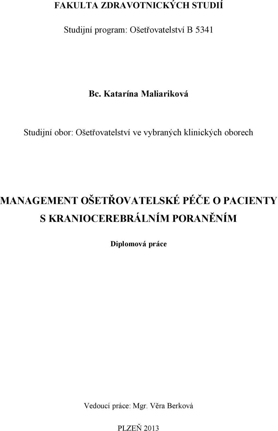 klinických oborech MANAGEMENT OŠETŘOVATELSKÉ PÉČE O PACIENTY S