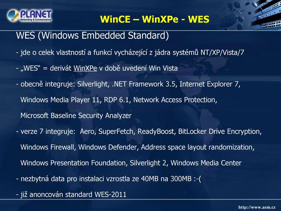 1, Network Access Protection, Microsoft Baseline Security Analyzer - verze 7 integruje: Aero, SuperFetch, ReadyBoost, BitLocker Drive Encryption, Windows Firewall,