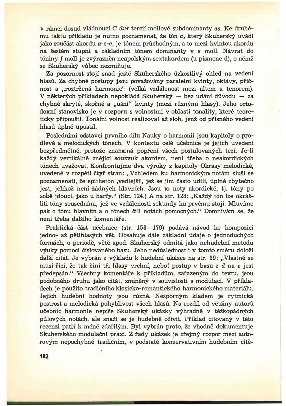 e moll. Návrat do tóniny f moll je zvýrazněn neapolským sextakordem (u písmene d), o němž se Skuherský vůbec nezmiňuje. Za pozornost stojí snad ještě Skuherského úzkostlivý ohled na vedení hlasů.