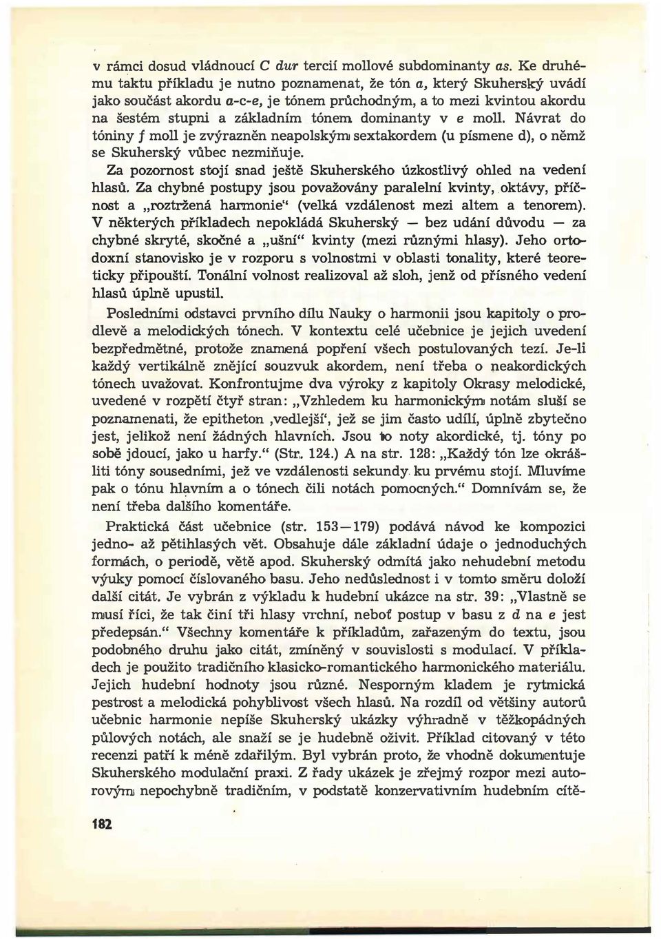 e moll. Návrat do tóniny f moll je zvýrazněn neapolským sextakordem (u písmene d), o němž se Skuherský vůbec nezmiňuje. Za pozornost stojí snad ještě Skuherského úzkostlivý ohled na vedení hlasů.