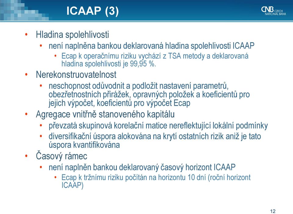 Nerekonstruovatelnost neschopnost odůvodnit a podložit nastavení parametrů, obezřetnostních přirážek, opravných položek a koeficientů pro jejich výpočet, koeficientů pro výpočet