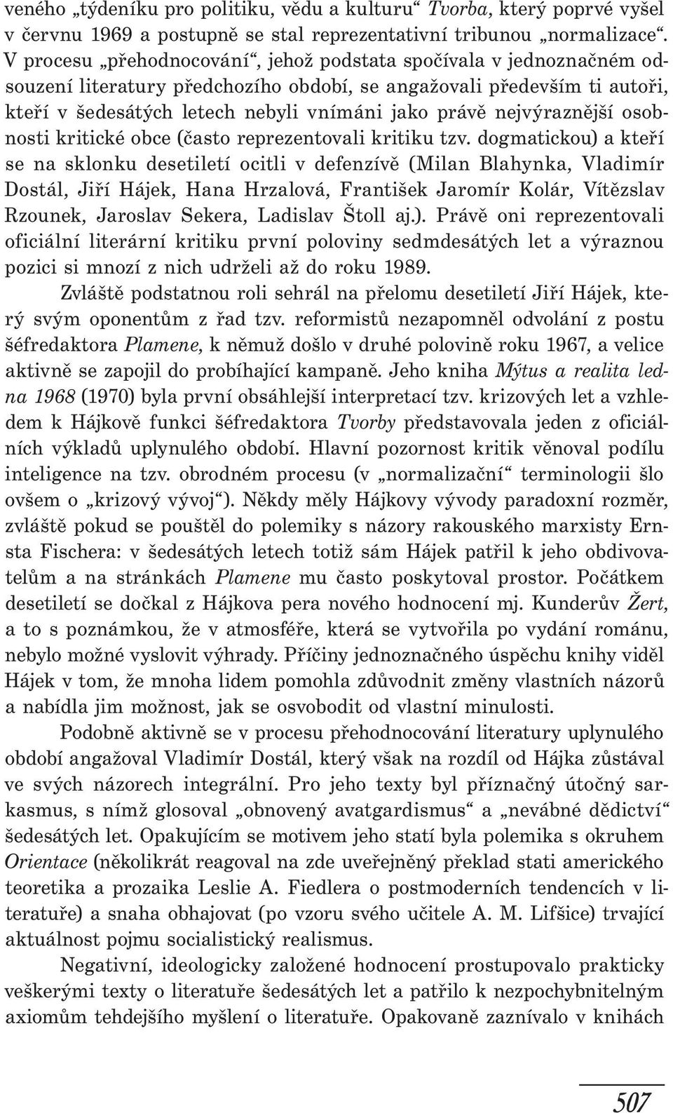 nejvýraznější osobnosti kritické obce (často reprezentovali kritiku tzv.