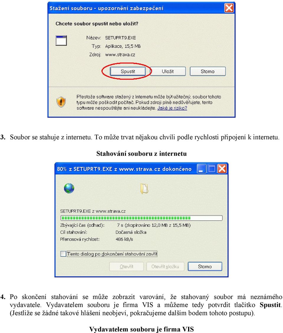 Po skončení stahování se může zobrazit varování, že stahovaný soubor má neznámého vydavatele.