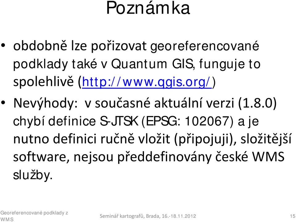 0) chybí definice S-JTSK (EPSG: 102067) a je nutno definici ručně vložit (připojuji),