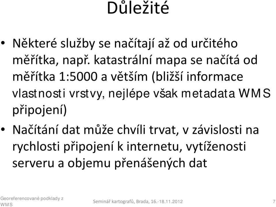 vrstvy, nejlépe však metadata připojení) Načítání dat může chvíli trvat, v závislosti na