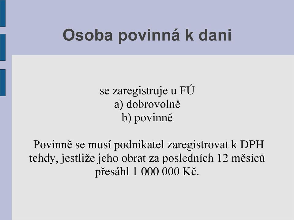 podnikatel zaregistrovat k DPH tehdy, jestliže