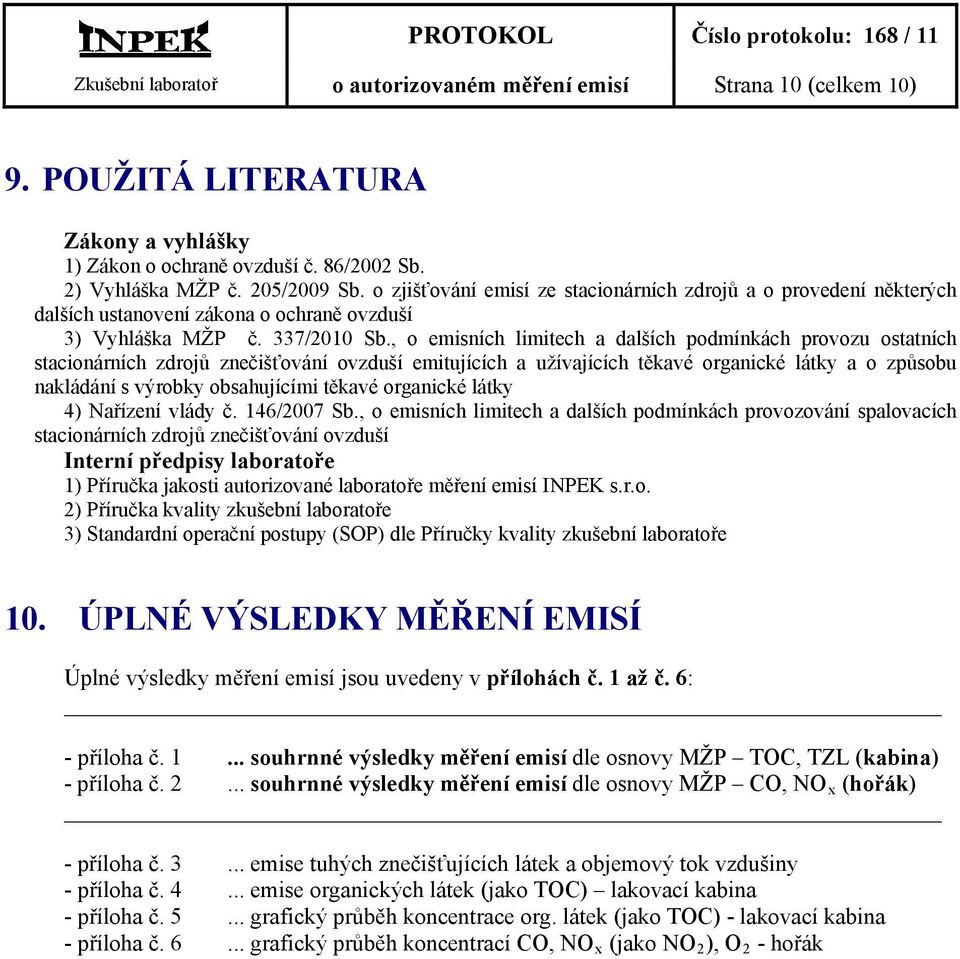 , o emisních limitech a dalších podmínkách provozu ostatních stacionárních zdrojů znečišťování ovzduší emitujících a užívajících těkavé organické látky a o způsobu nakládání s výrobky obsahujícími