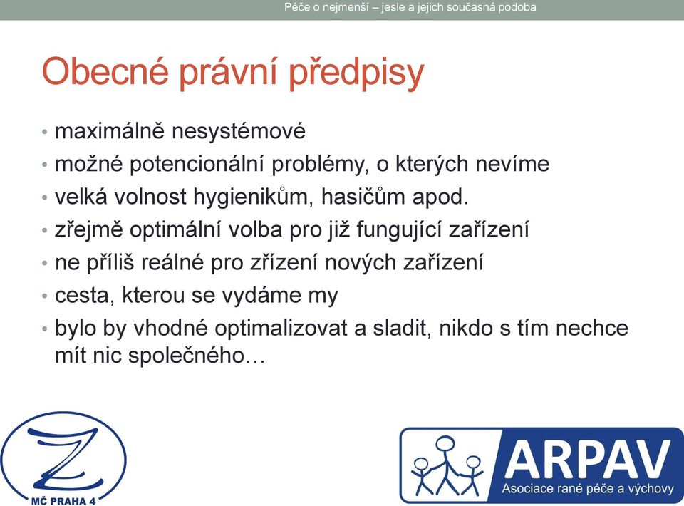 zřejmě optimální volba pro již fungující zařízení ne příliš reálné pro zřízení