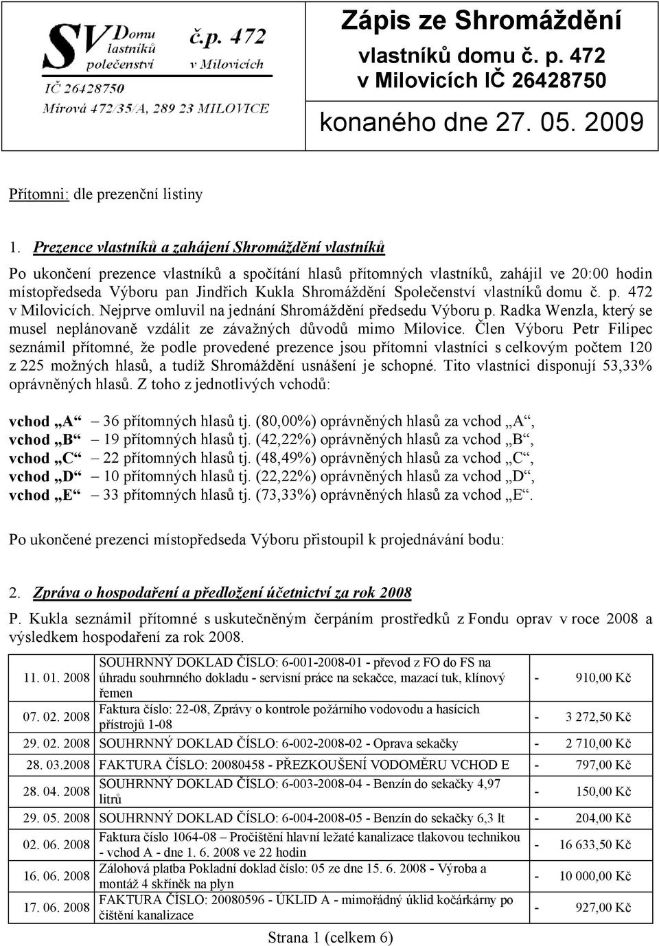 Společenství v Milovicích. Nejprve omluvil na jednání Shromáždění předsedu Výboru p. Radka Wenzla, který se musel neplánovaně vzdálit ze závažných důvodů mimo Milovice.