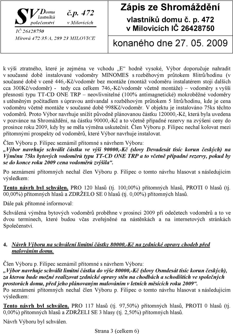 neovlivnitelné (100% antimagnetické) mokroběžné vodoměry s utěsněným počítadlem s úpravou antivandal s rozběhovým průtokem 5 litrů/hodinu, kde je cena vodoměru včetně montáže v současné době