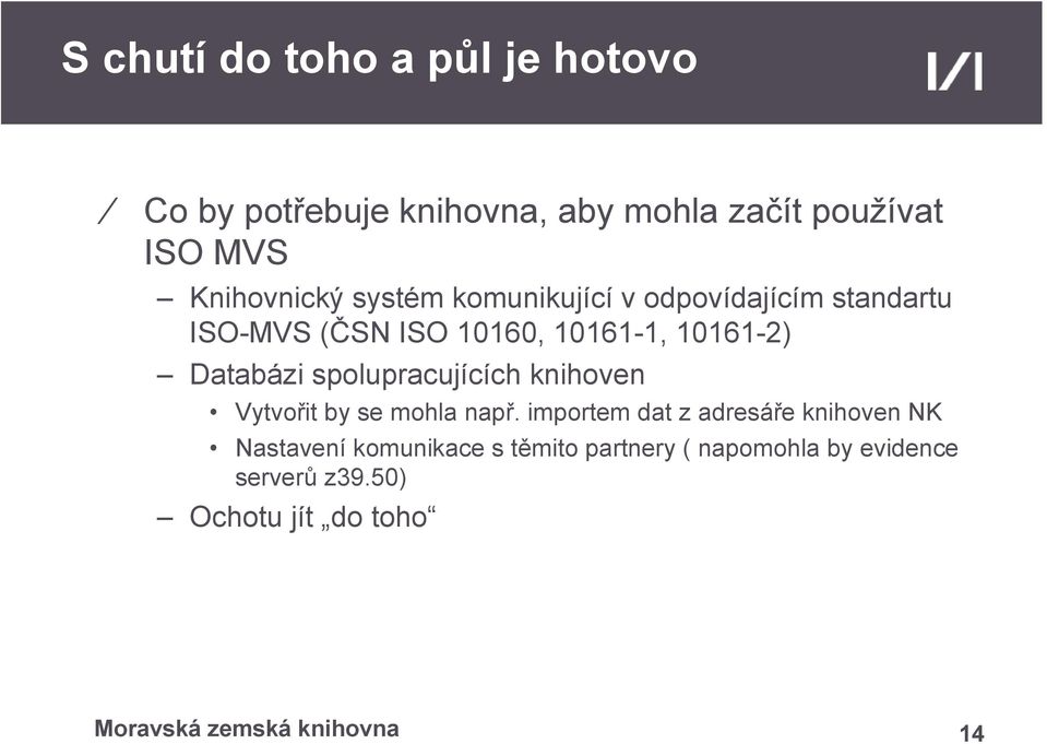 10161-2) Databázi spolupracujících knihoven Vytvořit by se mohla např.