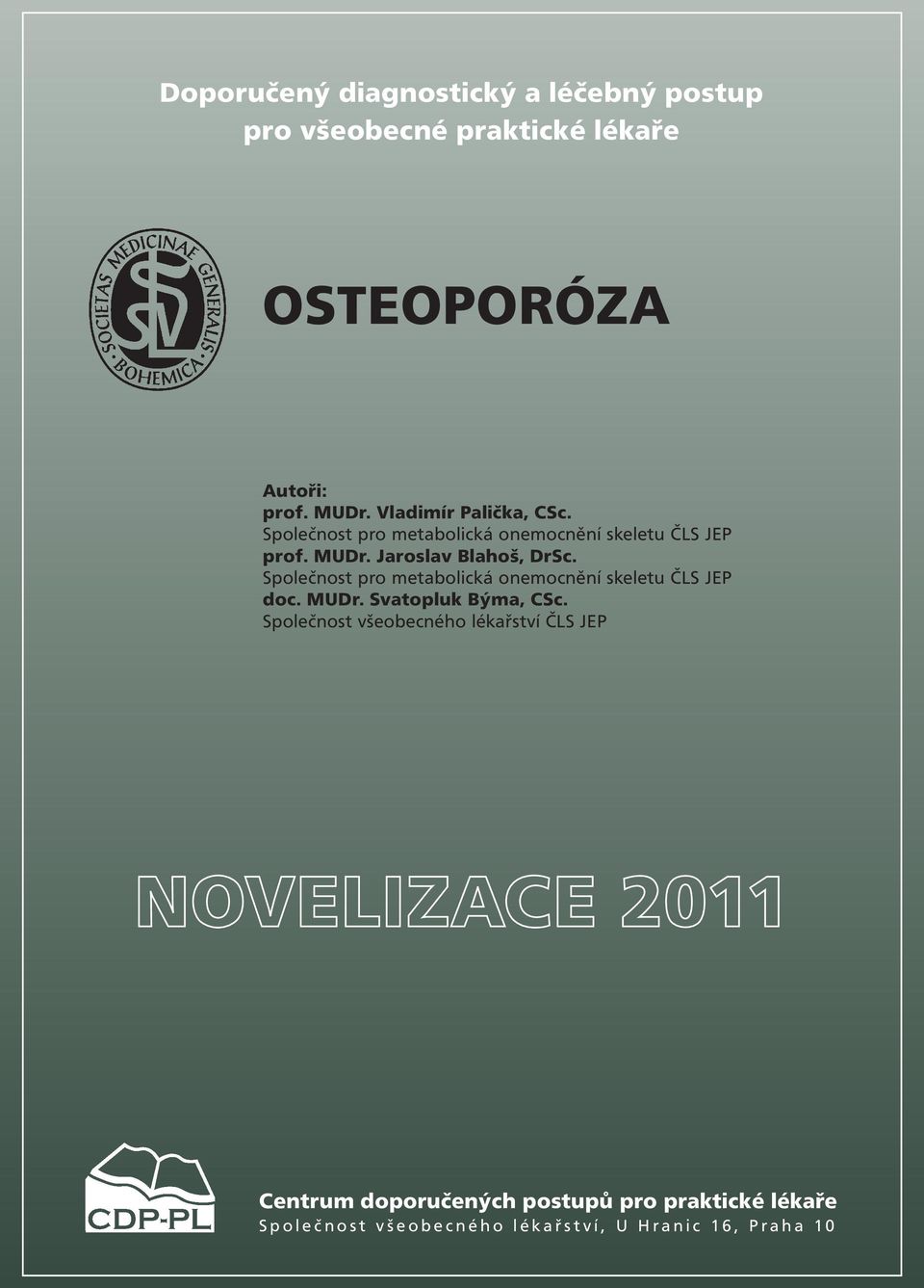 Společnost pro metabolická onemocnění skeletu ČLS JEP doc. MUDr. Svatopluk Býma, CSc.