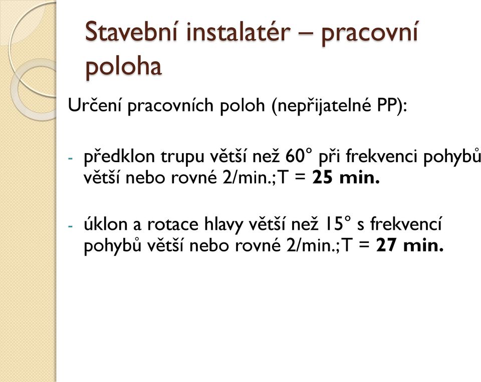 pohybů větší nebo rovné 2/min.; T = 25 min.