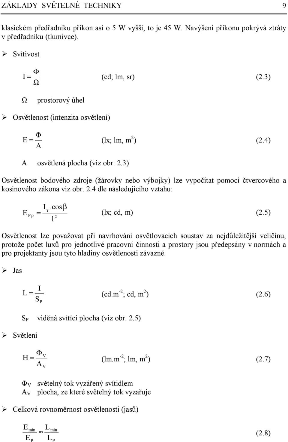 2.4 dle následujícího vztahu: I.cosβ E P = γ (lx; cd, m) (2.