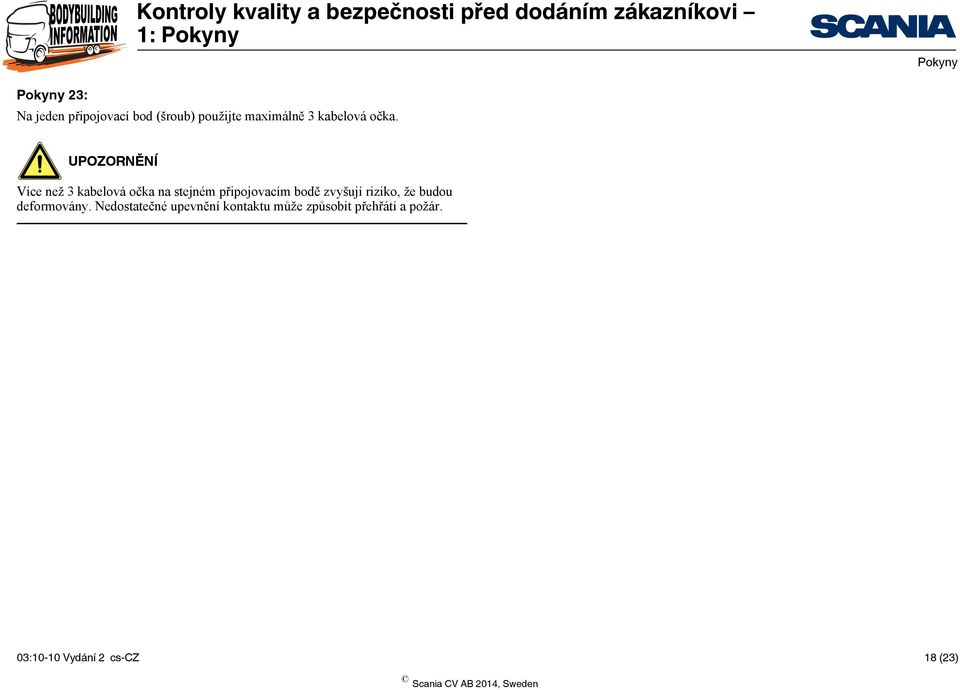 Více než 3 kabelová očka na stejném připojovacím bodě zvyšují