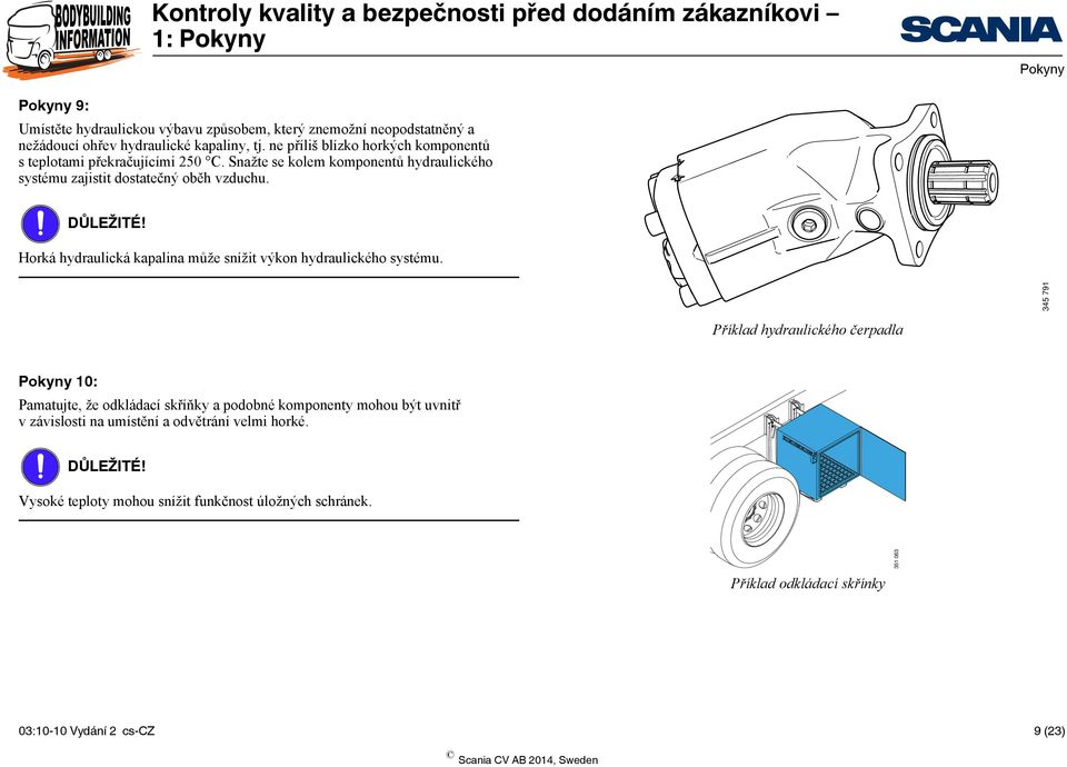 Horká hydraulická kapalina může snížit výkon hydraulického systému.