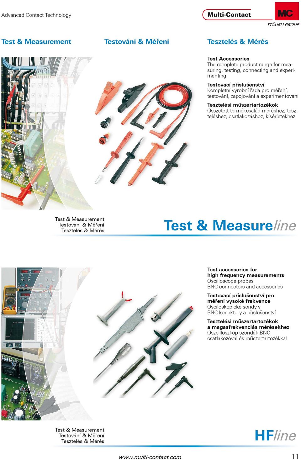 Tesztelés & Mérés Test & Measureline Test accessories for high frequency measurements Oscilloscope probes BNC connectors and accessories Testovací příslušenství pro měření vysoké frekvence