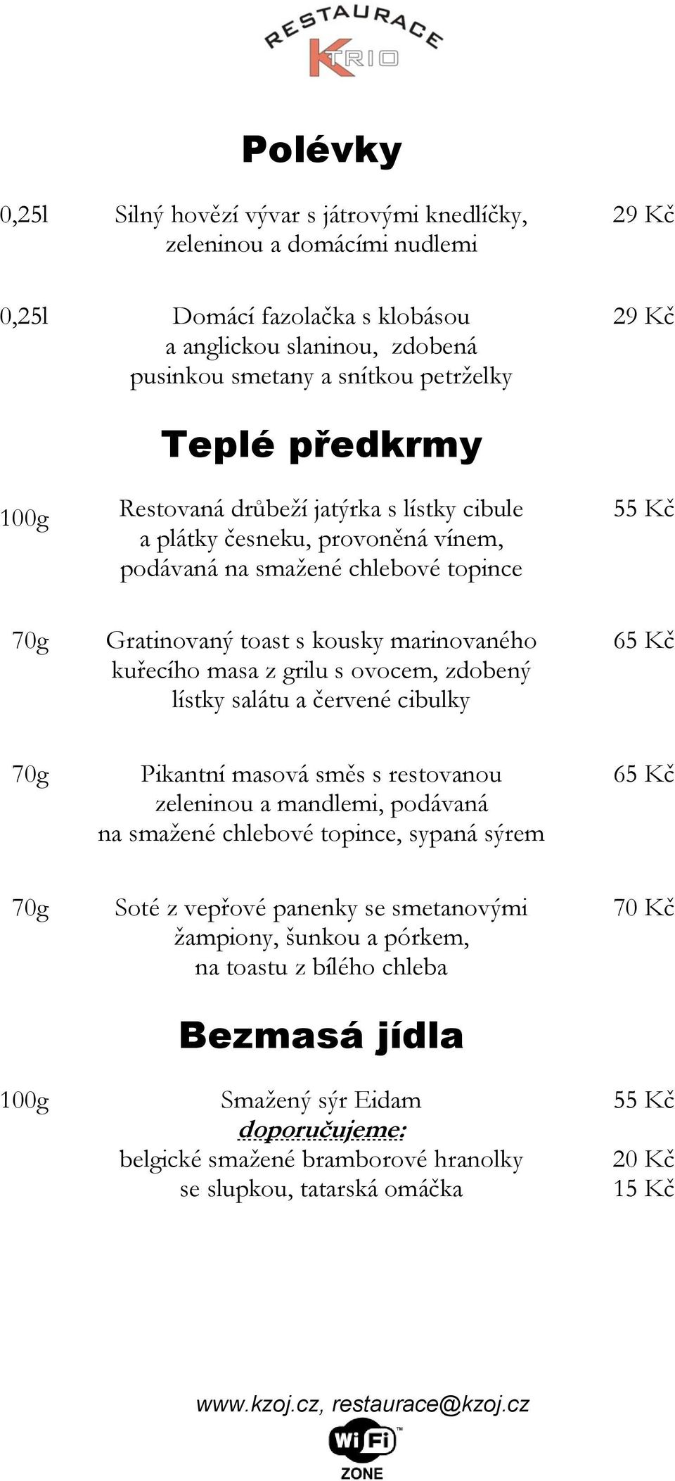 z grilu s ovocem, zdobený lístky salátu a červené cibulky 65 Kč 70g Pikantní masová směs s restovanou zeleninou a mandlemi, podávaná na smažené chlebové topince, sypaná sýrem 65 Kč 70g Soté z