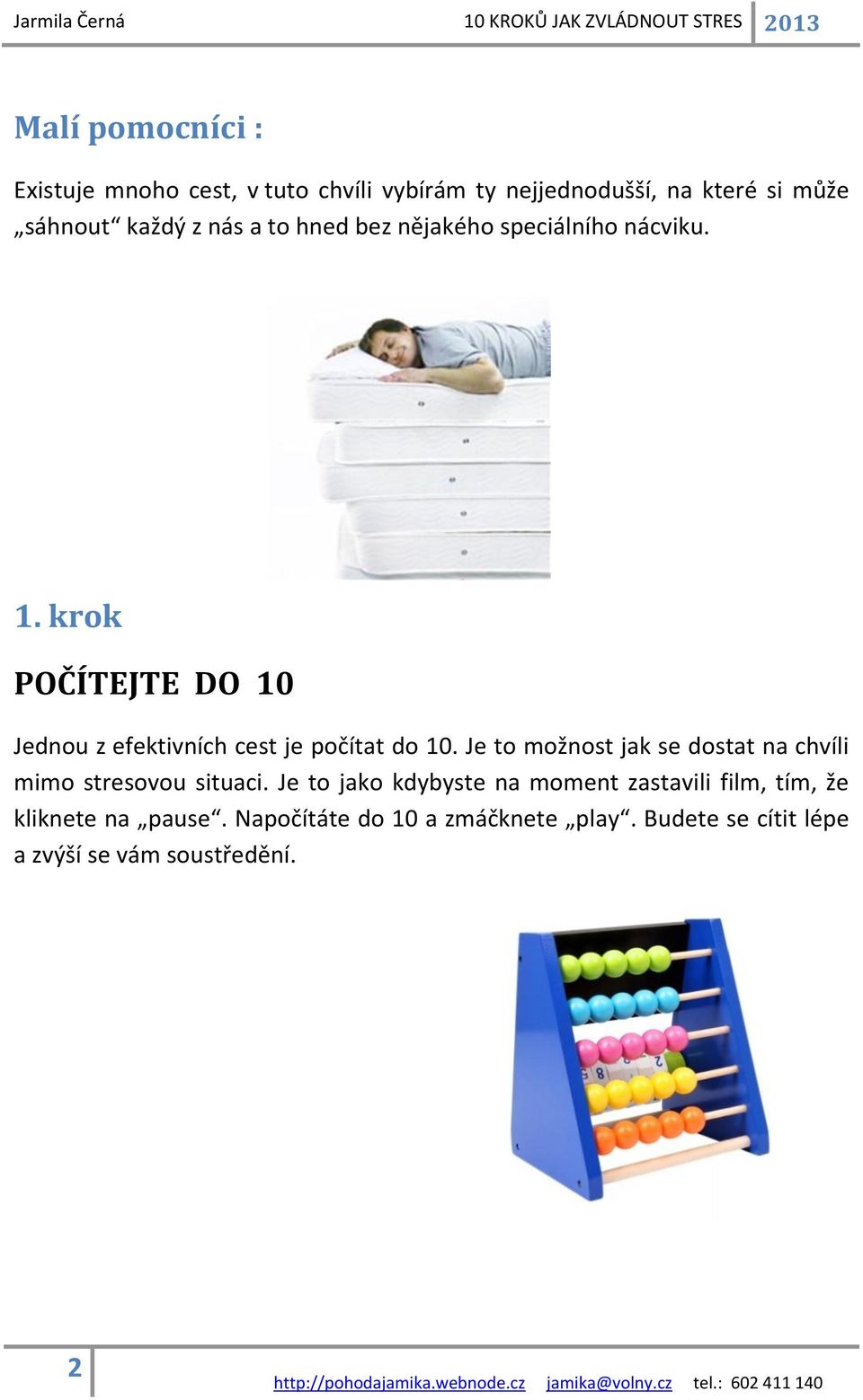 krok POČÍTEJTE DO 10 Jednou z efektivních cest je počítat do 10.