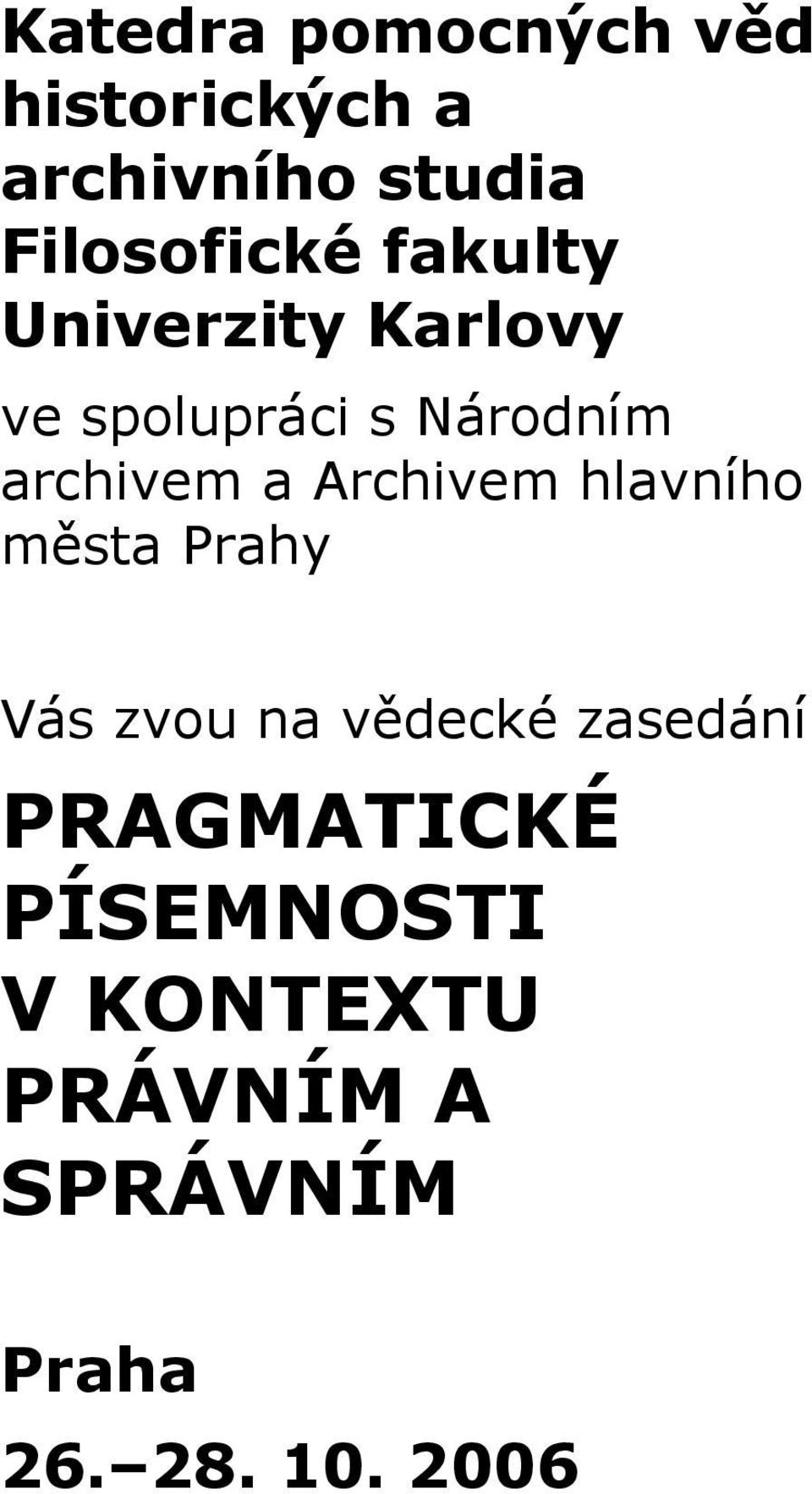 archivem a Archivem hlavního města Prahy Vás zvou na vědecké