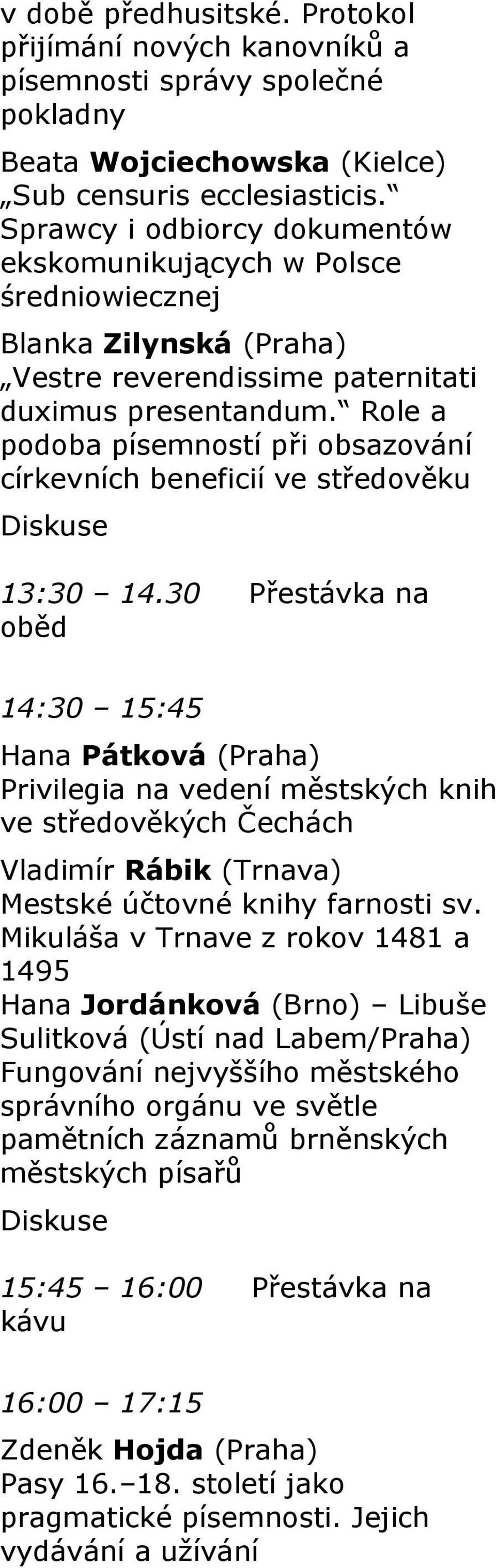 Role a podoba písemností při obsazování církevních beneficií ve středověku 13:30 14.