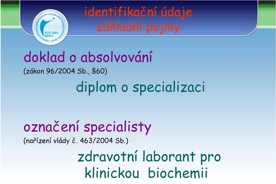 , 60) diplom o specializaci označení specialisty