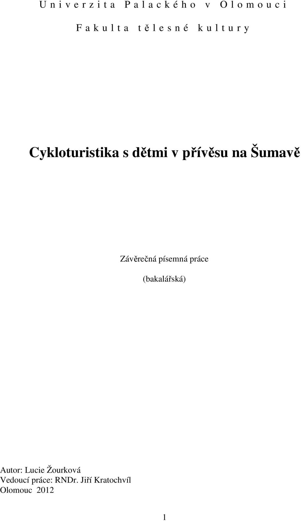 na Šumavě Závěrečná písemná práce (bakalářská) Autor: Lucie