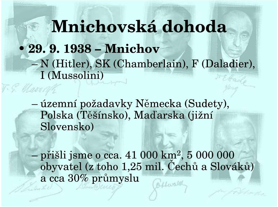 územní požadavky Německa (Sudety), Polska (Těšínsko), Maďarska (jižní